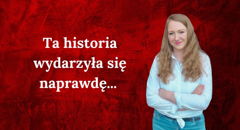 Ta historia wydarzyła się naprawdę...