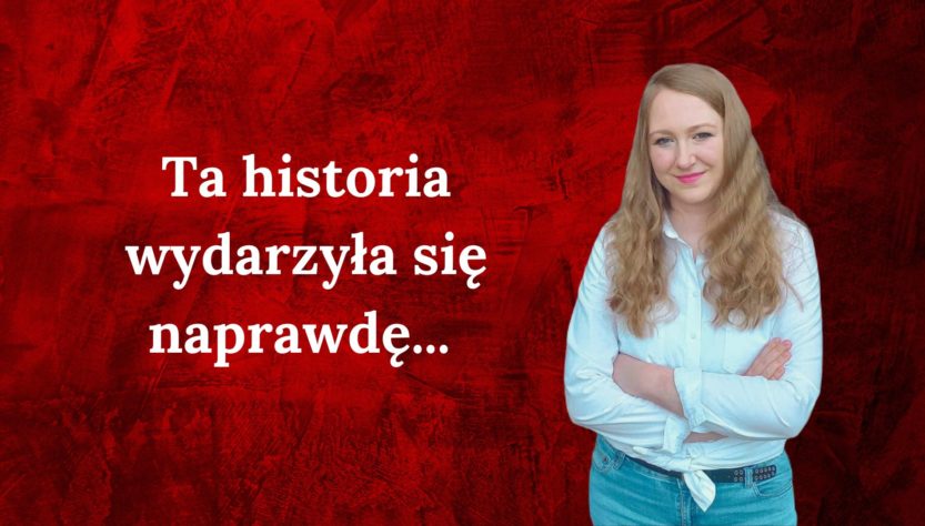 Ta historia wydarzyła się naprawdę...